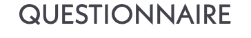 QUESTIONNAIRE